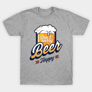 Don't worry Beer happy T-Shirt